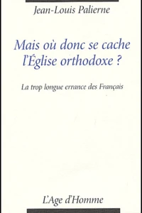 Mais où donc se cache l'Eglise orthodoxe ?