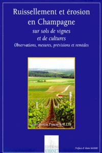 Jean-Louis-Pascal Ballif - Ruissellement Et Erosion En Champagne Sur Sols De Vignes Et De Cultures. Observations, Mesures, Previsions Et Remedes.