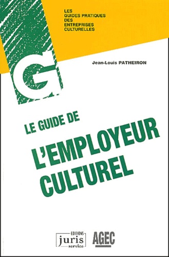 Jean-Louis Patheiron - Le Guide De L'Employeur Culturel.