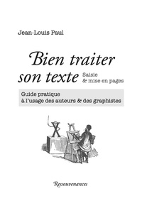 Bien traiter son texte : saisie & mise en pages - Guide pratique à lusage des auteurs & des graphistes.pdf