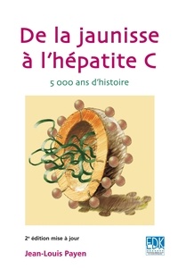 Jean-Louis Payen - De la jaunisse à l'hépatite C - 5000 ans d'histoire.