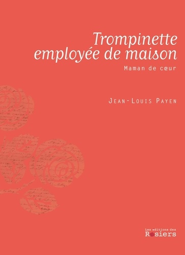 Jean-Louis Payen - Trompinette, employée de maison - Maman de coeur.