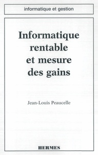 Jean-Louis Peaucelle - Informatique rentable et mesure des gains.