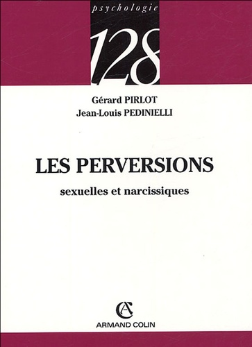 Jean-Louis Pedinielli et Gérard Pirlot - Les perversions sexuelles et narcissiques.