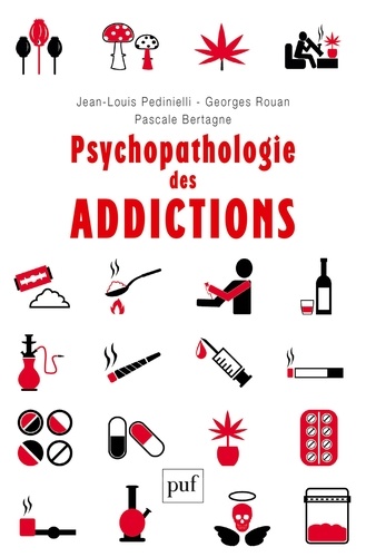 Jean-Louis Pedinielli et Georges Rouan - Psychopathologie des addictions.