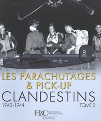 Jean-Louis Perquin - Les parachutages & pick-up clandestins - Tome 2, 1943-1944.