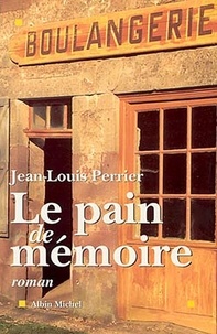 Jean-Louis Perrier - Le Pain de mémoire.