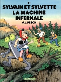Jean-Louis Pesch - Sylvain et Sylvette Tome 41 : La machine infernale.