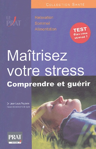 Jean-Louis Peytavin - Maîtrisez votre stress - Comprendre et guérir.