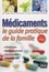 Médicaments. Le guide pratique de la famille  Edition 2008