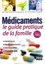Médicaments. Le guide pratique de la famille  Edition 2009