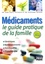 Médicaments. Le guide pratique de la famille  Edition 2010
