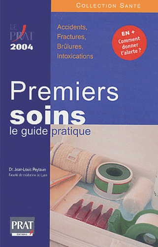 Jean-Louis Peytavin - Premiers soins : le guide pratique - Edition 2004.