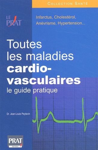 Jean-Louis Peytavin - Toutes les maladies cardio-vasculaires. - Le guide pratique.