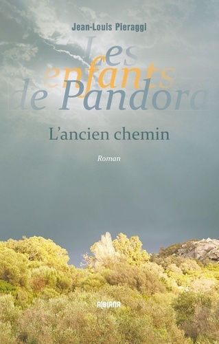 Jean-Louis Pieraggi - Les enfants de Pandora - T2 - l'Ancien chemin.