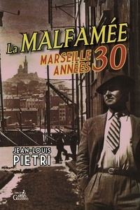 Jean-Louis Piétri - La malfamée - Marseille années 30.