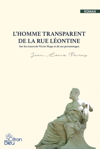 Jean-Louis Poirey - L'homme transparent de la rue Léontine.