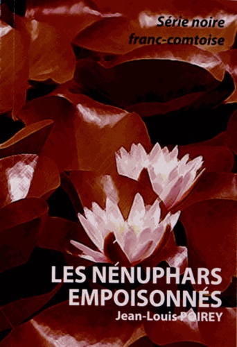 Jean-Louis Poirey - Les nénuphars empoisonnés.