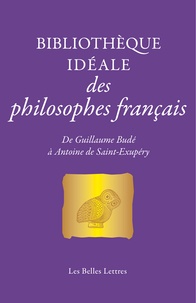 Jean-Louis Poirier - Bibliothèque idéale des philosophes français - De Guillaume Budé à Antoine de Saint-Exupéry.