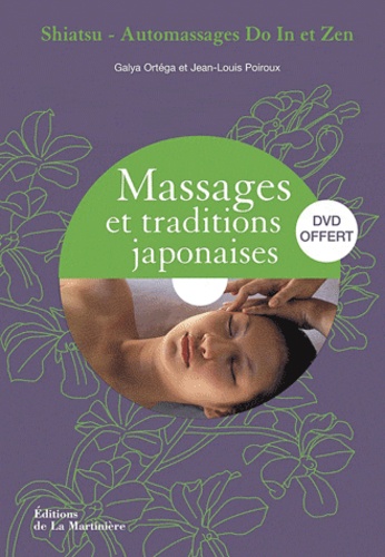 Jean-Louis Poiroux et Galya Ortega - Massages et traditions japonaises. 1 DVD