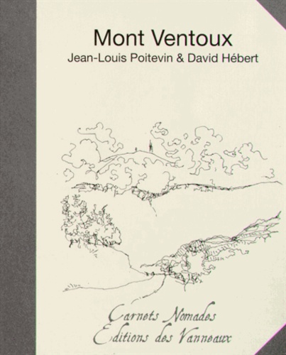 Jean-Louis Poitevin et David Hébert - Notes du Mont Ventoux - Paysages, presque....