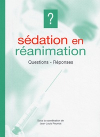 Jean-Louis Pourriat et  Collectif - Sédation en réanimation - Questions-Réponses.