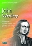 Jean-Louis Prunier - John Wesley - L'homme qui ne voulait pas perdre son temps.