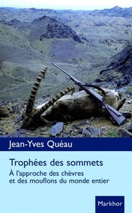 Jean-louis Queau - Trophées des sommets - A l'approche des chèvres et des mouflons du monde entier.