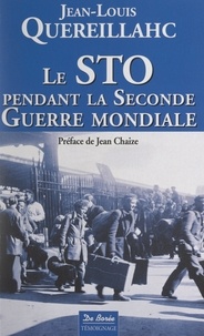Jean-Louis Quereillahc et Jean Chaize - Le STO pendant la seconde guerre mondiale - Témoignage.