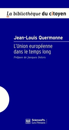 Jean-Louis Quermonne - L'Union européenne dans le temps long.