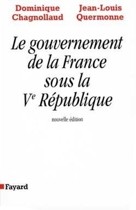 Jean-Louis Quermonne - Le Gouvernement De La France Sous La V Republique.