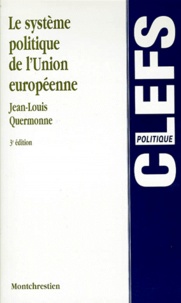 Jean-Louis Quermonne - Le système politique de l'Union européenne - Des Communautés économiques à l'Union politique, 3ème édition.