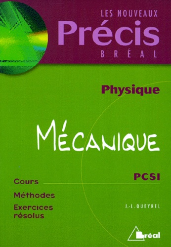 Jean-Louis Queyrel - Physique Mecanique  Pcsi. Cours, Methodes, Exercices Resolus.