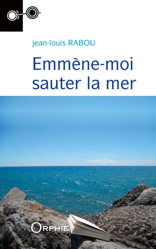 Jean-Louis Rabou - Emmène-moi sauter la mer.