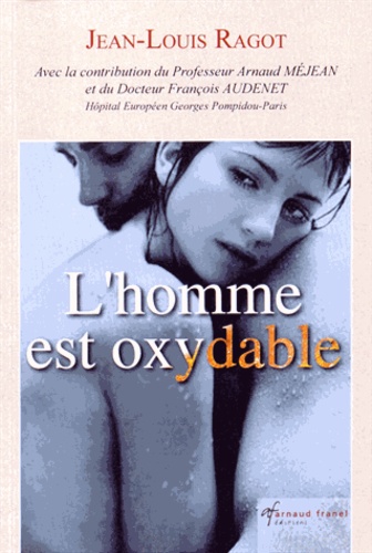 Jean-Louis Ragot - L'Homme est oxydable.
