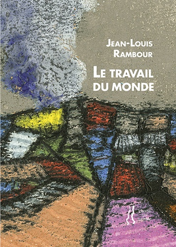 Jean-Louis Rambour - Le Travail du monde.