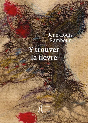 Jean-Louis Rambour - Y trouver la fièvre.