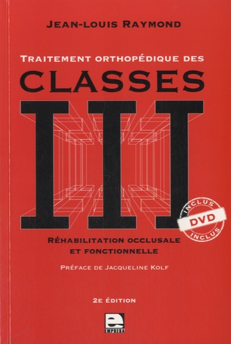 Jean-Louis Raymond - Traitement orthopédique des classes III - Réhabilitation occlusale et fonctionnelle. 1 DVD