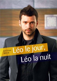 Jean-Louis Rech - Léo le jour, Léo la nuit.