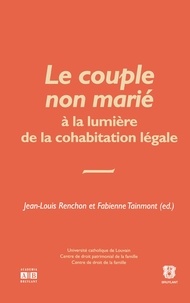 Jean-Louis Renchon et Fabienne Tainmont - Le couple non marié à la lumière de la cohabitation non légale.