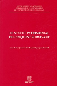Jean-Louis Renchon et Fabienne Tainmont - Le statut patrimonial du conjoint survivant - Actes de la 5e journées d'études juridiques Jean Renauld.