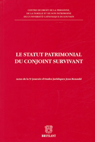 Jean-Louis Renchon et Fabienne Tainmont - Le statut patrimonial du conjoint survivant - Actes de la 5e journées d'études juridiques Jean Renauld.