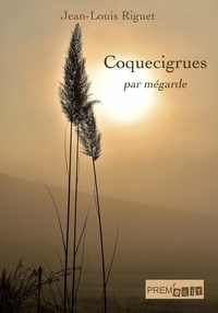 Jean-Louis Riguet - Coquecigrues par mégarde.