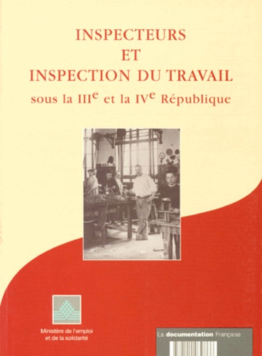 Jean-Louis Robert et  Collectif - Inspecteurs et inspection du travail sous la IIIe et la IVe République.