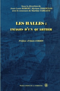 Jean-Louis Robert - Les Halles : images d'un quartier.