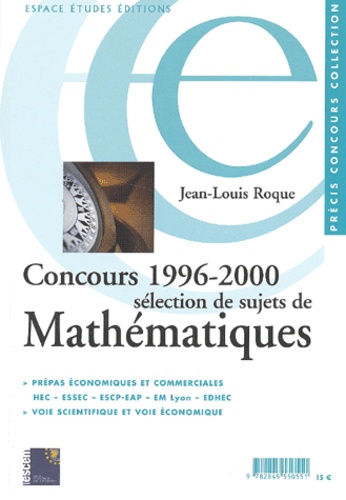 Jean-Louis Roque - Concours 1996-2000. Selection De Sujets De Mathematiques.