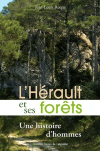 Jean-Louis Roque - L'Hérault et ses forêts - Une histoire d'hommes.