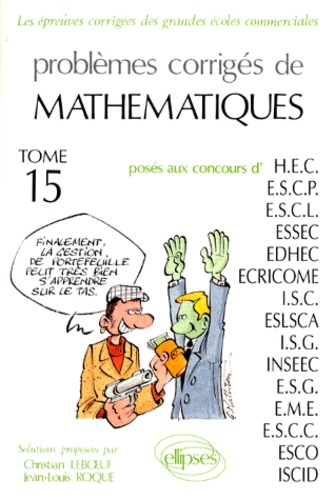 Jean-Louis Roque et Christian Leboeuf - Problemes Corriges De Mathematiques. Tome 15.