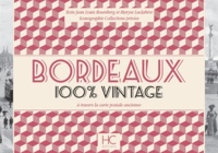 Jean-Louis Rosenberg et Maryse Laclabère - Bordeaux 100 % vintage à travers la carte postale ancienne.