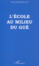 Jean-Louis Rouillan - L'Ecole Au Milieu Du Gue. Ecole Et Societe.